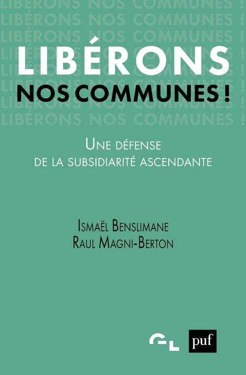 Libérons nos communes !. Une défense de la subsidiarité ascendante