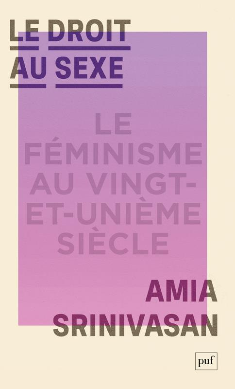Le droit au sexe. Le féminisme au XXIe siècle