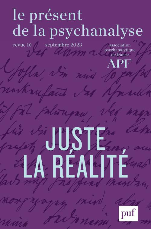 Le présent de la psychanalyse N° 10, septembre 2023 : Juste la réalité