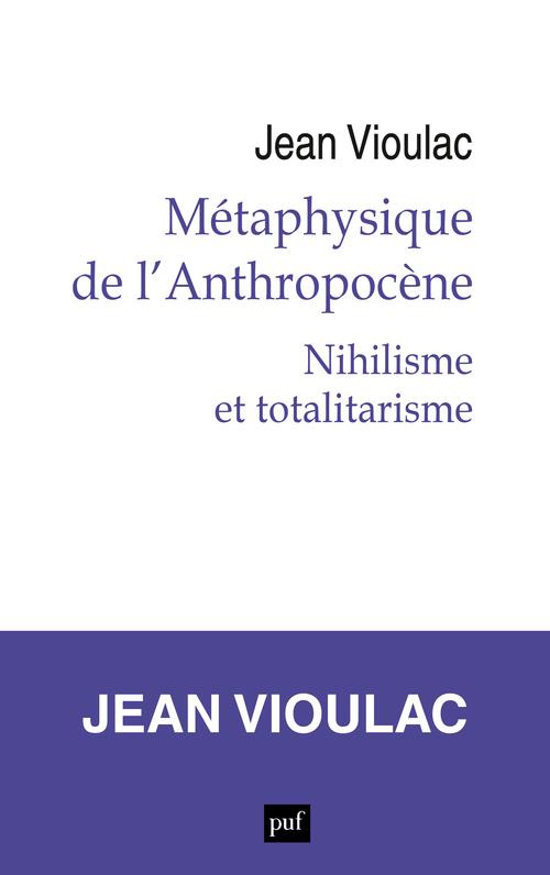 Métaphysique de l'anthropocène. Nihilisme et totalitarisme, 1re édition