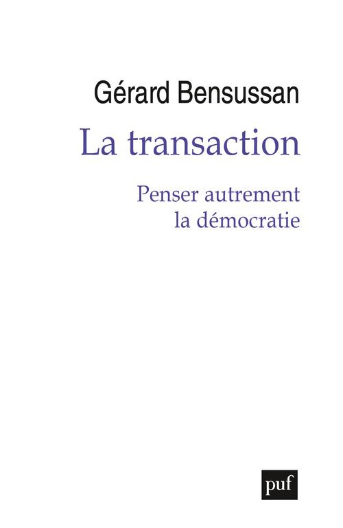 La transaction. Penser autrement la démocratie