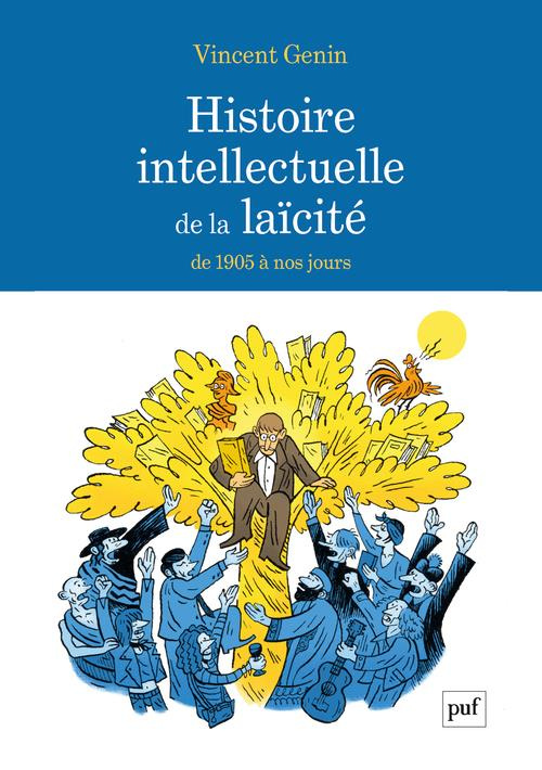 Histoire intellectuelle de la laïcité. De 1905 à nos jours