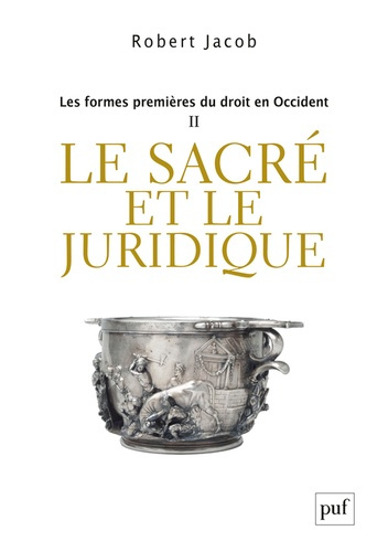 Les formes premières du droit en Occident. Tome 2, Le sacré et le juridique