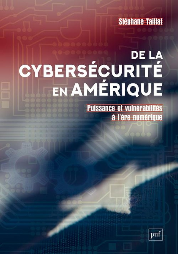 De la cybersécurité en Amérique. Puissance et vulnérabilités à l'ère numérique