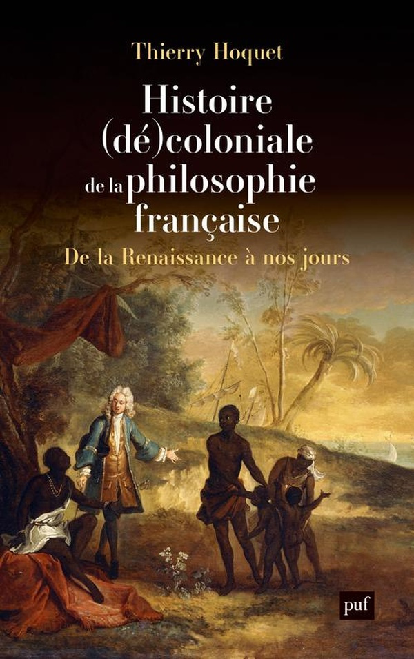 Histoire (dé)coloniale de la philosophie française. De la Renaissance à nos jours