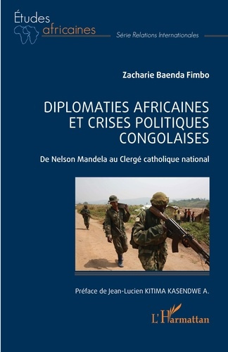 Diplomaties africaines et crises politiques congolaises. De Nelson Mandela au Clergé catholique nati