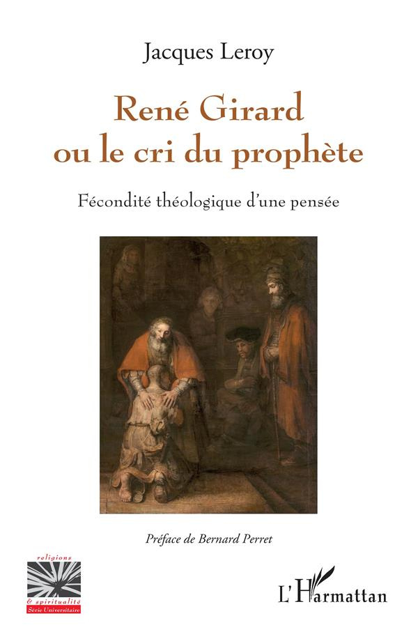 René Girard ou le cri du prophète. Fécondité théologique d'une pensée