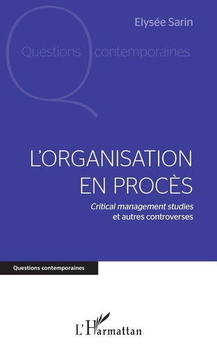 L'organisation en procès. Critical management studies et autres controverses