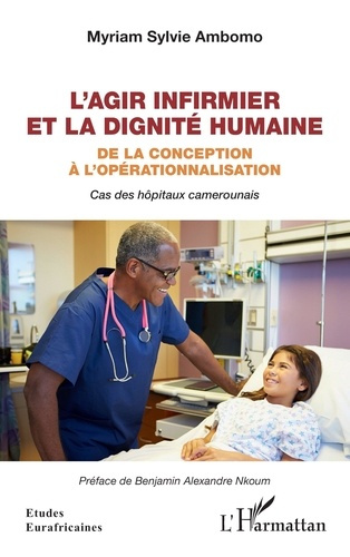 L'agir infirmier et la dignité humaine. De la conception à l'opérationnalisation - Cas des hôpitaux