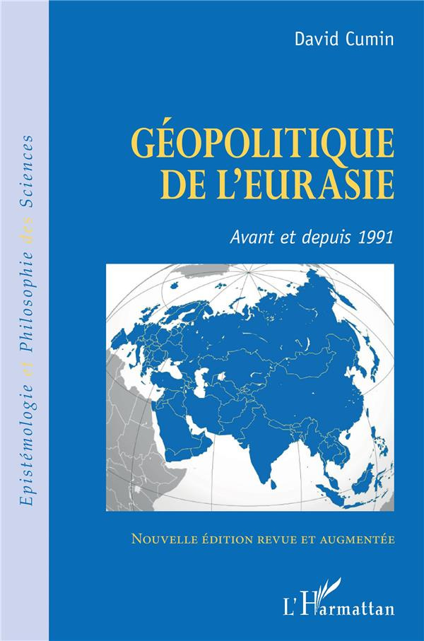 Géopolitique de l'Eurasie. Avant et depuis 1991, Edition revue et augmentée