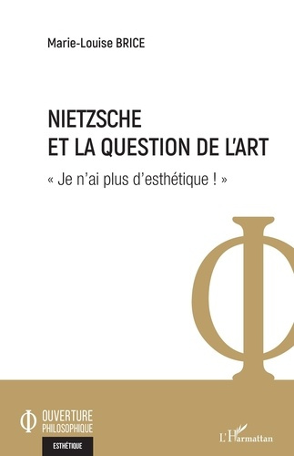 Nietzsche et la question de l'art. "Je n'ai plus d'esthétique !"