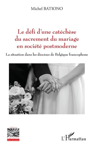 Le défi d'une catéchèse du sacrement du mariage en société postmoderne. La situation dans les diocès