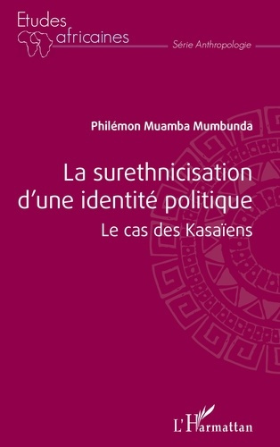 La surethnicisation d'une identité politique. Le cas des Kasaïens