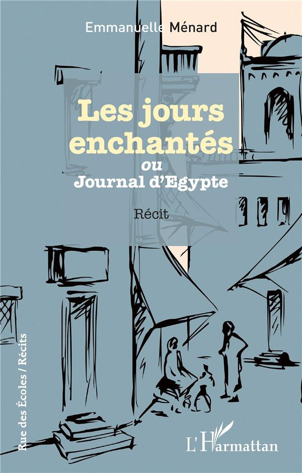Les jours enchantés. <em>ou</em> - Journal d'Egypte