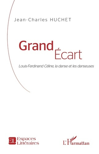 Grand écart. Louis-Ferdinand Céline, la danse et les danseuses