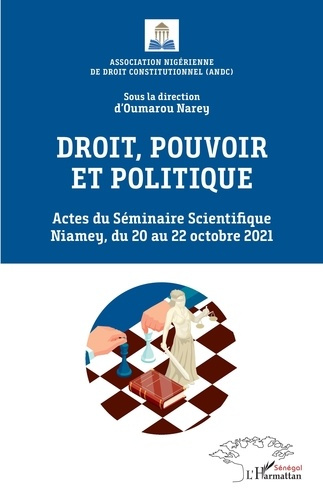 Droit, pouvoir et politique. Actes du Séminaire Scientifique Niamey, du 20 au 22 octobre 2021