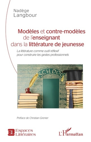 Modeles et contre-modeles de l'enseignant dans la litterature de jeunesse - la litterature comme out