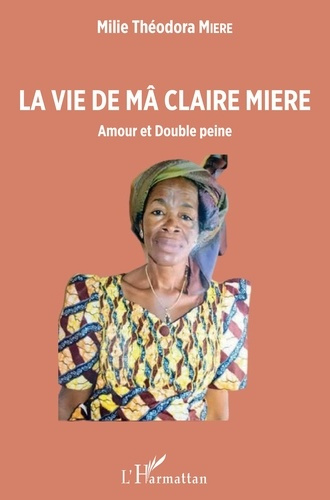 La vie de Mâ Claire Miere. Amour et Double peine