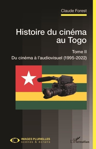 Histoire du cinéma au Togo. Tome 2, Du cinéma à l'audiovisuel (1995-2022)