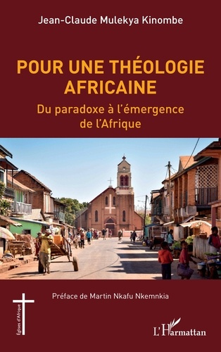 Pour une théologie africaine. Du paradoxe à l'émergence de l'Afrique