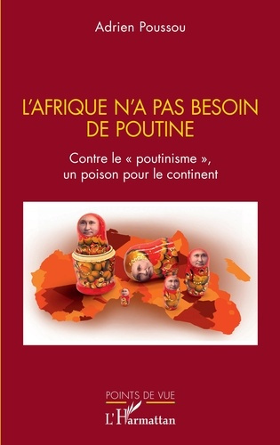 L'Afrique n'a pas besoin de Poutine. Contre le "poutinisme", un poison pour le continent