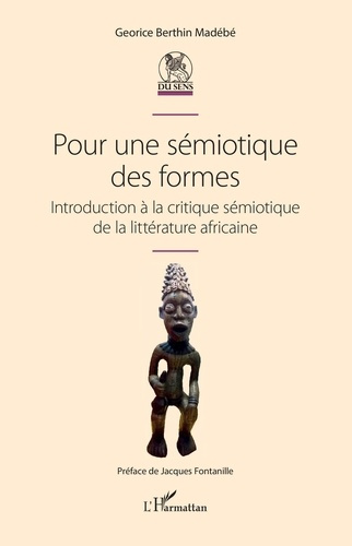 Pour une sémiotique des formes. Introduction à la critique sémiotique de la littérature africaine