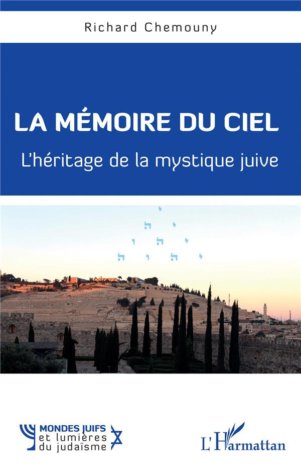 La mémoire du ciel. L'héritage de la mystique juive