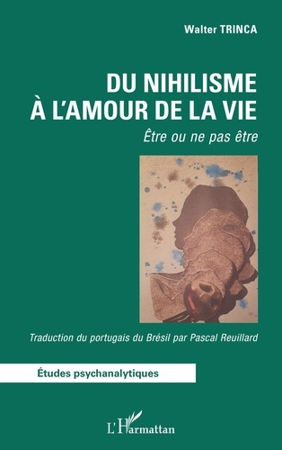 Du nihilisme à l'amour de la vie. Etre ou ne pas être