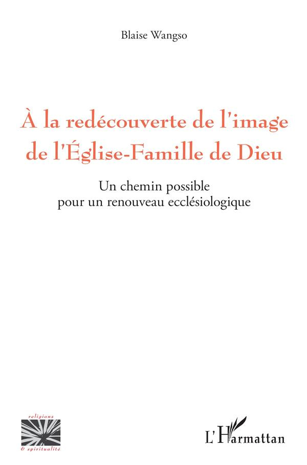 A la redécouverte de l'image de l'Eglise-Famille de Dieu. Un chemin possible pour un renouveau ecclé