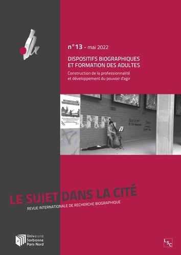 Le sujet dans la cité N° 13, mai 2022 : Dispositifs biographiques et formation des adultes. Construc