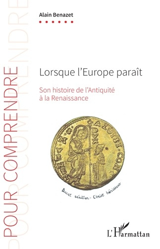 LORSQUE L'EUROPE PARAIT - SON HISTOIRE DE L'ANTIQUITE A LA RENAISSANCE
