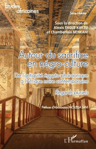 Autour du sacrifice en négro-culture. De l'antiquité égypto-pharaonique à l'Afrique noire contempora