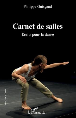 Carnet de salles. Ecrits pour la danse