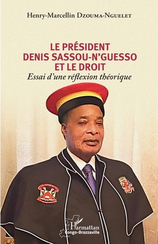 Le président Denis Sassou-N'Guesso et le droit. Essai d'une réflexion théorique