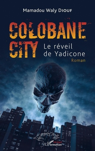 Colobane City. Le réveil de Yadicone - Roman