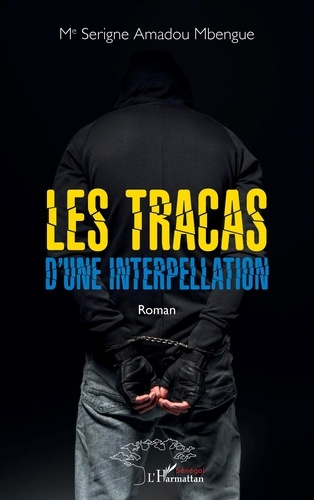 Les tracas d'une interpellation. Roman