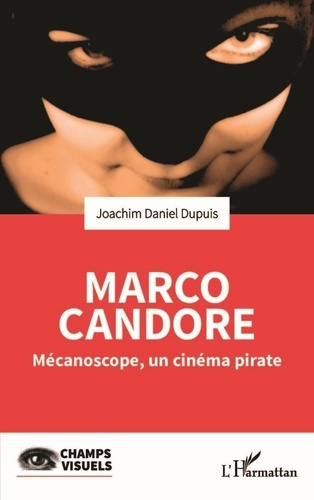 Marco Candore. Mécanoscope, un cinéma pirate