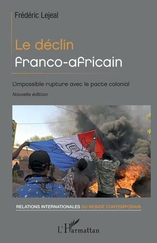 Le déclin franco-africain. L'impossible rupture avec le pacte colonial - Nouvelle édition