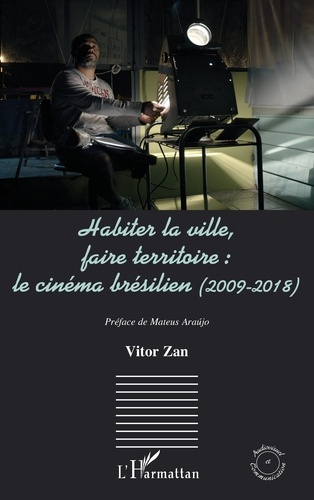 Habiter la ville, faire territoire : le cinéma brésilien (2009-2018). Le cinéma brésilien (2009-2018