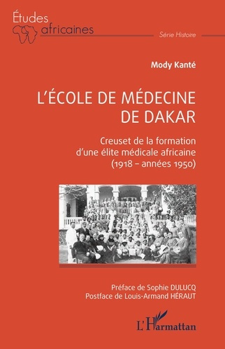 L'école de médecine de Dakar. Creuset de la formation d'une élite médicale africaine (1918 - années