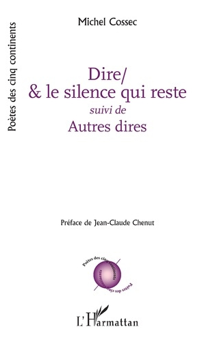 Dire/& le silence qui reste. suivi de Autres dires
