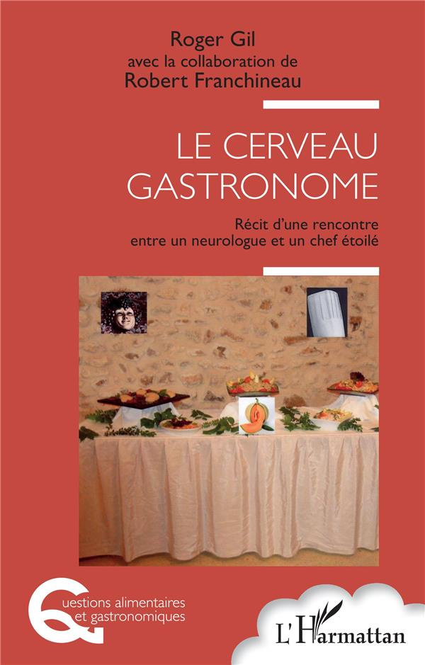 Le cerveau gastronome. Récit d'une rencontre entre un neurologue et un chef étoilé
