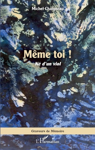 Même toi !. Né d'un viol