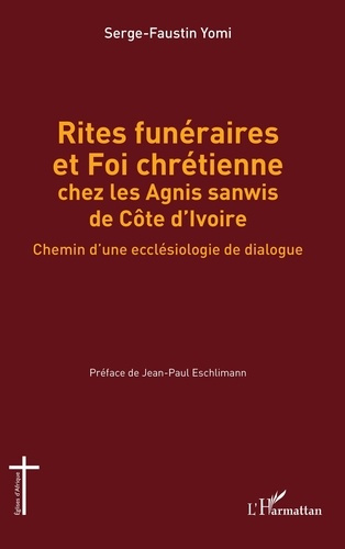 Rites funéraires et Foi chrétienne chez les Agnis sanwis de Côte d'Ivoire. Chemin d'une ecclésiologi