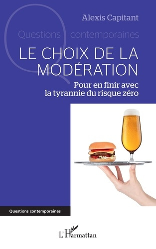 Le choix de la modération. Pour en finir avec la tyrannie du risque zéro