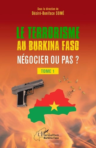 Terrorisme au Burkina Faso négocier ou pas ?. 1 Tome 1