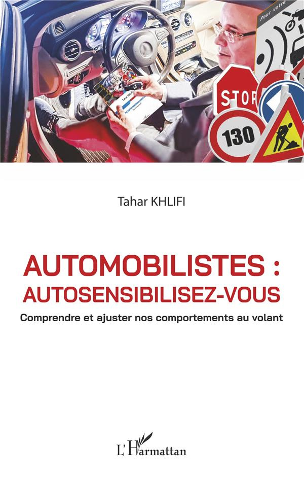 AUTOMOBILISTES : AUTOSENSIBILISEZ-VOUS - COMPRENDRE ET AJUSTER NOS COMPORTEMENTS AU VOLANT