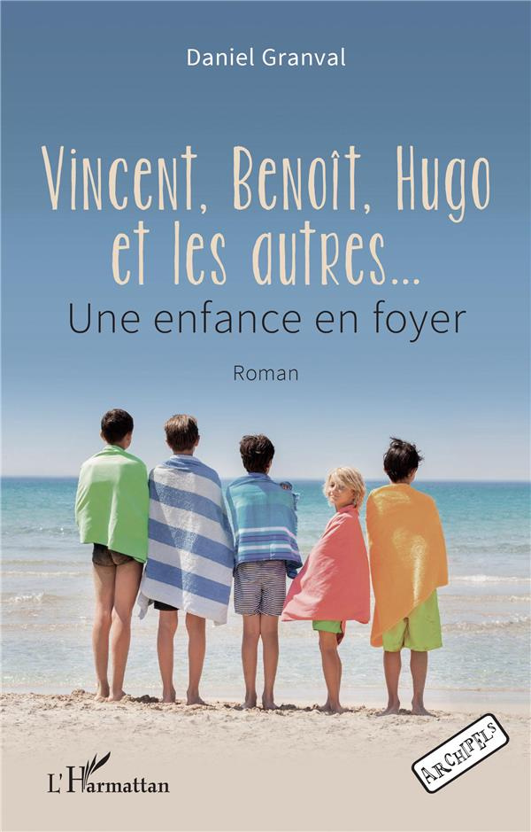 Vincent, Benoît, Hugo et les autres?. Une enfance en foyer