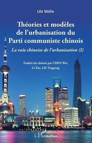 La voie chinoise de l'urbanisation. Tome 1, Théories et modèles de l'urbanisation du Parti communist