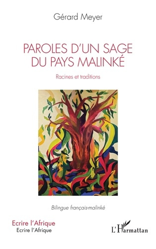 Paroles d'un sage du pays Malinké. Racines et traditions. Bilingue français-malinké